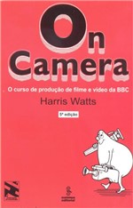 Ficha técnica e caractérísticas do produto Livro - On Camera - o Curso de Produção de Filme e Vídeo da BBC