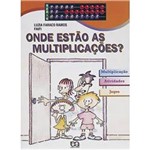 Ficha técnica e caractérísticas do produto Livro - Onde Estão as Multiplicações?