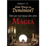 Ficha técnica e caractérísticas do produto Livro - Onde Vivem os Demônios? - Tudo que Você Deseja Saber Sobre Magia
