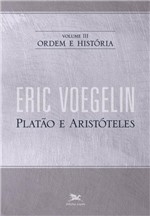 Ficha técnica e caractérísticas do produto Livro - Ordem e História - Volume III: Platão e Aristóteles
