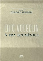 Ficha técnica e caractérísticas do produto Livro - Ordem e História - Volume IV: a Era Ecumênica