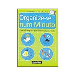 Ficha técnica e caractérísticas do produto Livro - Organize-se Num Minuto: 500 Dicas para Pôr Ordem em Sua Vida