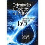 Ficha técnica e caractérísticas do produto Livro - Orientação a Objetos na Prática - Aprendendo Orientação a Objetos com Java