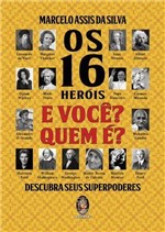 Ficha técnica e caractérísticas do produto Livro - os 16 Heróis