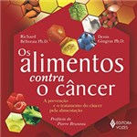 Ficha técnica e caractérísticas do produto Livro - os Alimentos Contra o Câncer