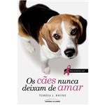 Ficha técnica e caractérísticas do produto Livro - os Cães Nunca Deixam de Amar