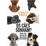 Ficha técnica e caractérísticas do produto Livro - os Caes Sonham?: Quase Tudo que Seu Cão Gostaria que Você Soubesse