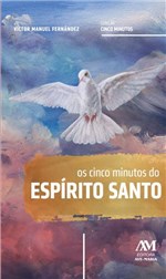 Ficha técnica e caractérísticas do produto Livro - os Cinco Minutos do Espírito Santo