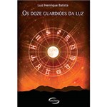 Ficha técnica e caractérísticas do produto Livro - os Doze Guardiões da Luz
