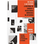 Ficha técnica e caractérísticas do produto Livro - os Fuzis e as Flechas: a História de Sangue e Resistência Indígena na Ditadura