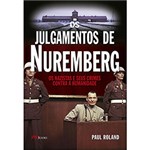 Ficha técnica e caractérísticas do produto Livro - os Julgamentos de Nuremberg - os Nazistas e Seus Crimes Contra a Humanidade