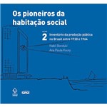Ficha técnica e caractérísticas do produto Livro - os Pioneiros da Habitação Social: Inventário da Produção Pública no Brasil Entre 1930 e 1964 - Vol. 2