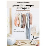 Ficha técnica e caractérísticas do produto Livro - os Segredos do Guarda-roupa Europeu