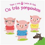 Ficha técnica e caractérísticas do produto Livro- os Três Porquinhos: Toque e Sinta Contos de Fada
