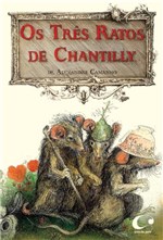 Ficha técnica e caractérísticas do produto Livro - os Três Ratos de Chantilly