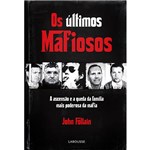 Ficha técnica e caractérísticas do produto Livro - os Últimos Mafiosos: a Ascensão e Queda da Família Mais Poderosa da Máfia