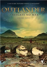 Ficha técnica e caractérísticas do produto Livro - Outlander - o Resgate no Mar - Livro 3 - Parte Ii - Arqueiro - Sp