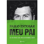 Pablo Escobar - Meu Pai - Planeta