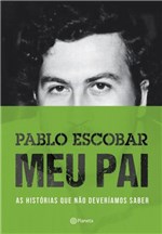 Ficha técnica e caractérísticas do produto Livro - Pablo Escobar: Meu Pai 2º Edição