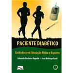Ficha técnica e caractérísticas do produto Livro - Paciente Diabético: Cuidados em Educação Física e Esporte