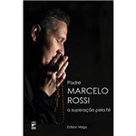 Livro - Padre Marcelo Rossi: a Superação Pela Fé