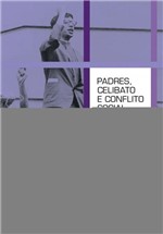 Ficha técnica e caractérísticas do produto Livro - Padres Celibato e Conflito Social
