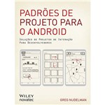 Ficha técnica e caractérísticas do produto Livro - Padrões de Projeto para o Android: Soluções de Projetos de Interação para Desenvolvedores