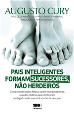 Ficha técnica e caractérísticas do produto Pais Inteligentes Formam Sucessores, Nao Herdeiros - Augusto Cury - Saraiva
