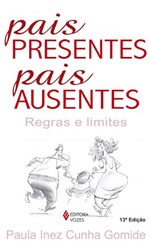 Ficha técnica e caractérísticas do produto Livro - Pais Presentes, Pais Ausentes - Regras e Limites