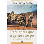 Ficha técnica e caractérísticas do produto Livro - para Antes que a Gente Vire Pó: (Breviário de Errância)