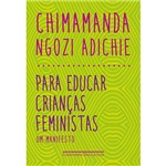 Ficha técnica e caractérísticas do produto Livro - para Educar Crianças Feministas: um Manifesto