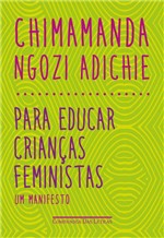 Ficha técnica e caractérísticas do produto Livro - para Educar Crianças Feministas