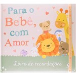 Ficha técnica e caractérísticas do produto Livro - para o Bebê, com Amor [Livro de Recordações]