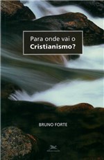 Ficha técnica e caractérísticas do produto Livro - para Onde Vai o Cristianismo?