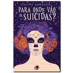 Ficha técnica e caractérísticas do produto Livro Para Onde Vão Os Suicidas