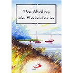Ficha técnica e caractérísticas do produto Livro - Parábolas de Sabedoria