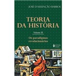Ficha técnica e caractérísticas do produto Livro - Paradigmas Revolucionários, os - Coleção Teoria da História - Vol. 3