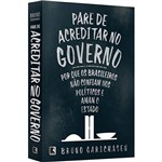 Livro - Pare de Acreditar no Governo: por que os Brasileiros não Confiam Nos Políticos e Amam o Estado