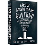 Ficha técnica e caractérísticas do produto Livro - Pare de Acreditar no Governo: por que os Brasileiros não Confiam Nos Políticos e Amam o Estado