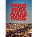 Ficha técnica e caractérísticas do produto Livro - Paris para Amar Paris: o Guia dos Guias