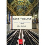 Livro - Paris Sobre Trilhos - Viajando de Trem Pela História da França