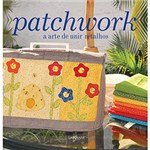 Ficha técnica e caractérísticas do produto Livro - Patchwork: a Arte de Unir Retalhos