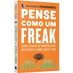 Livro - Pense Como um Freak: Como Pensar de Maneira Mais Inteligente Sobre Quase Tudo