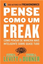 Ficha técnica e caractérísticas do produto Livro - Pense Como um Freak: Como Pensar de Maneira Mais Inteligente Sobre Quase Tudo - Como Pensar de Maneira Mais Inteligente Sobre Quase Tudo