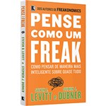Ficha técnica e caractérísticas do produto Livro - Pense Como um Freak: Como Pensar de Maneira Mais Inteligente Sobre Quase Tudo