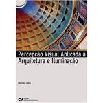 Ficha técnica e caractérísticas do produto Livro - Percepção Visual Aplicada a Arquitetura e Iluminação