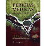 Ficha técnica e caractérísticas do produto Livro - Perícias Médicas : Teoria e Prática