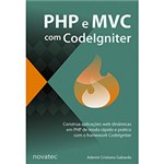 Ficha técnica e caractérísticas do produto Livro - PHP e MVC com Codeigniter: Construa Aplicações Web Dinâmicas em PHP de Modo Rápido e Prático com o Framework Codelgniter