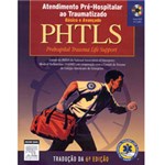 Ficha técnica e caractérísticas do produto Livro - PHTLS - Atendimento Pré Hospitalar ao Traumatizado