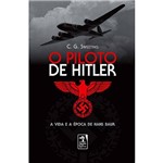 Livro - Piloto de Hitler, o - a Vida e a Época de Hans Baur